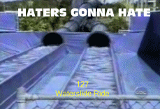Haters gonna hate. Damn! New high score!&lt;br /&gt; (Yay! my first front page. Bout time. Thanks all)&lt;br /&gt; &lt;a href=&quot;gifs/1018143/What+the+hell/&