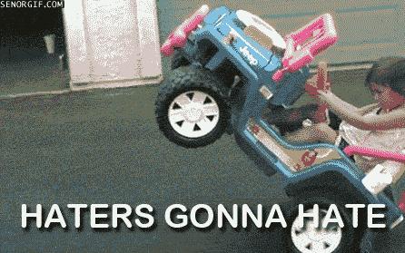 Haters gonna hate. I hope it isn't a repost .__... Man, I wish I had had one of those. This kid across the street from me has a open top LIMO one, and all I had were these giant blocks with attachable wheels (so