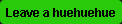 hue. .. if you insist