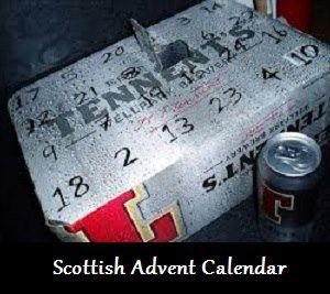 advent calendar. saw it on facebook and thought i would share. Scottish Advent Calendar. Ever tried Tennent's Super? Tastes like , but had 4 cans of the stuff and I was plastered.