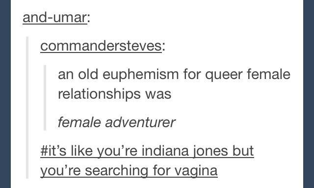 Adventure. . comm understates: an old euphemism for queer female relationships was female adventurer it' s like you' re indiana ion's but you' re searching for 