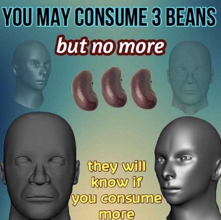 advice next time you go to the theaters. .. &gt;Me in the theater really wanting that 4th bean