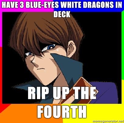 Advice kaiba pt.1. lol i have more&lt;br /&gt; 100+ and i make more. HIM , Bl“! -EYES WHITE T BEER mp LIFTER FOURTH