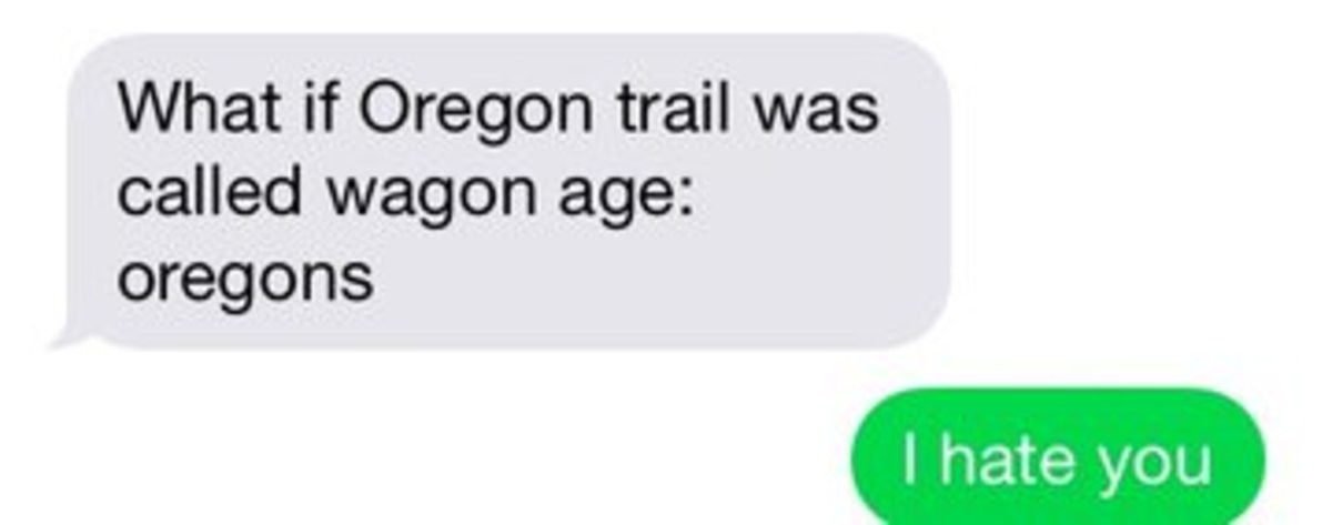 Age. . What if Oregon trail was called wagon age: eragons. that was a good one though