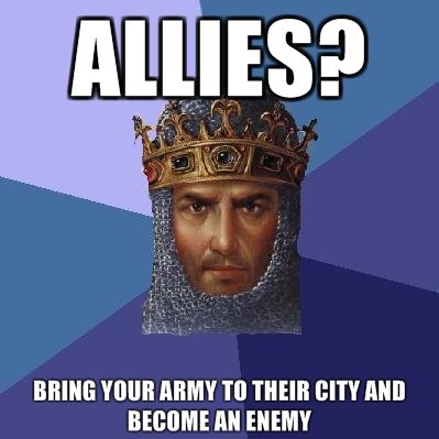 Age Of Empires Meme. We all done it.. BEING M MY TO THEIR CITY Mill M ENEMY. Destroy AI allies entire city Get 5 chances to change your mind