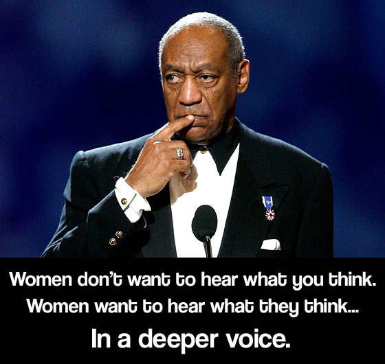 agree to disagree. . Women dont want: be hear whats gen think. Women want: be hear whats they think... In a deeper voice.. Someone give this man a medal...o wait-