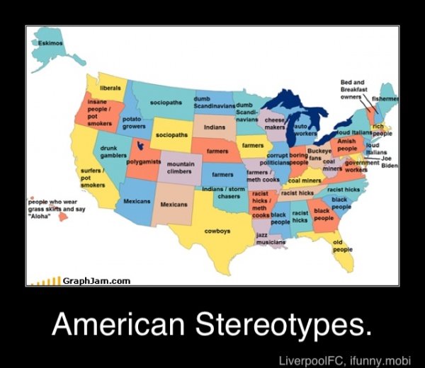 American Stereotypes. not oc, i just found it.. American Stereotypes.. You are damn right about the corrupt politicians...