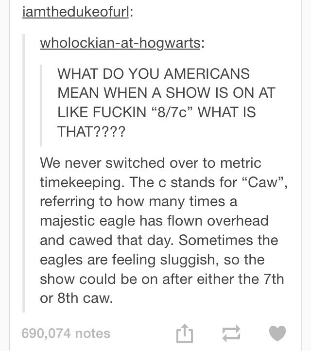 American Time Zones. . WHAT DO YOU AMERICANS MEAN WHEN A SHOW IS AT LIKE FUCKIN "8/ " WHAT IS We never switched over to metric timekeeping. The C stands for "Ca