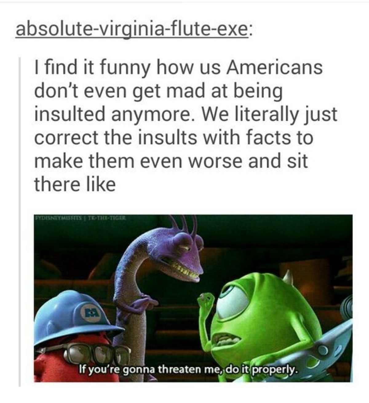 Americans. . I find it funny hnvg us Americans don' t even get raad at being insulted anymore. / hit literally just correct the insults with facts to make them 