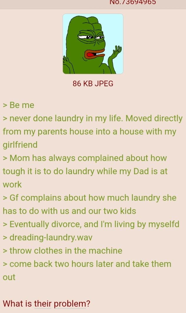 Anon does Laundry. .. Doing your own laundry is nothing. Doing laundry for a family is a lot of work.