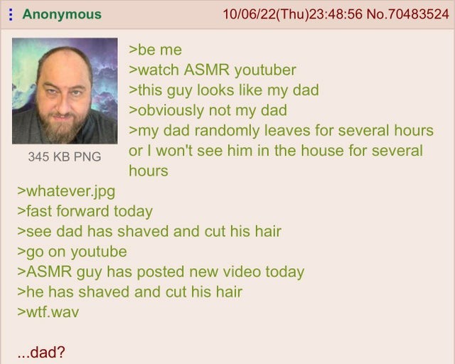 Anon has a Dad. .. Personality, I'm partial to his Lobster Boy series. It's satisfying and weird enough to be unique. I would also recommend Ephemeral Rift and Dr. T ASMR for more