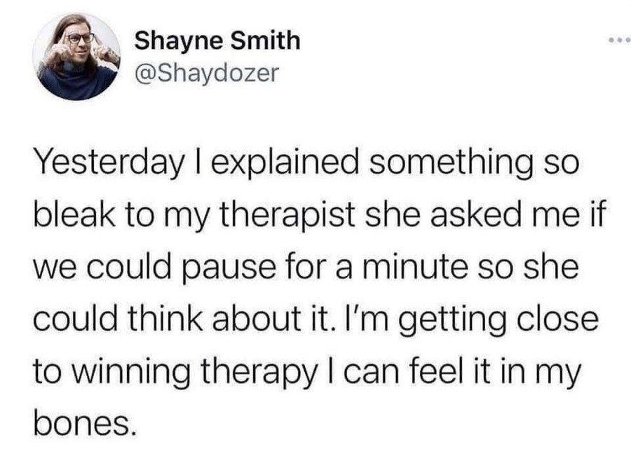 ashamed Tards. .. That's losing therapy. Winning is working on your problems and bettering yourself to the point you don't need therapy anymore. I won therapy.