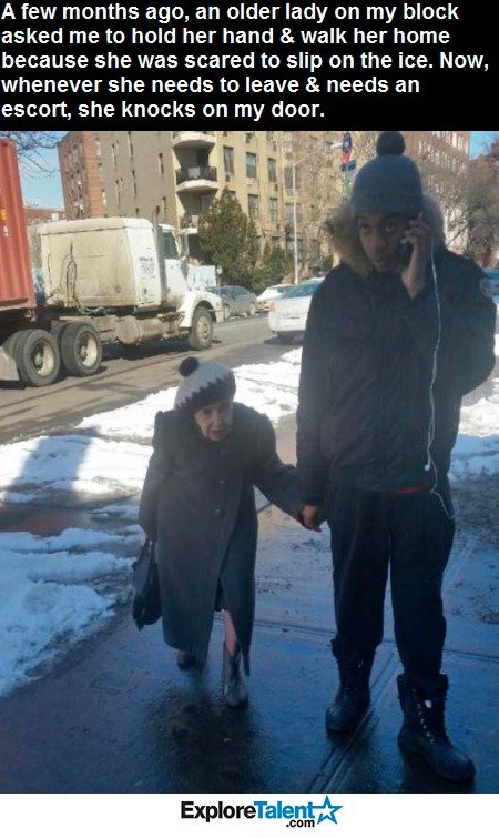 Awesome. . A few months ago, an older lady on my block asked me to hold her hand 3. walk her home because she was scared to slip on the ice. Now, whenever she n