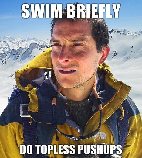 Bear Grylls Meme 1. survival tips.
