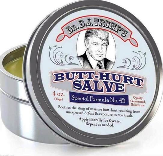 Dr. Trump's Butt-Hurt Salve and Cream. For those angry, upset, butt-hurt liberal snowflakes. MAGA!.. Can I put this on a t-shirt?