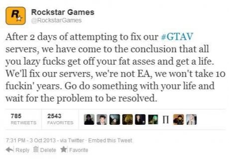 EA. . Ill Rockstar Games After 2 days of attempting to fix our #GTAV servers, we have untrue to the comilation that all you lazy fucks get off your fat asses an