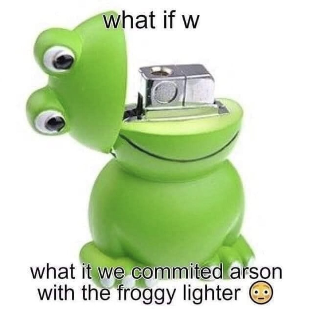 Frogghey. .. that's a good lighter