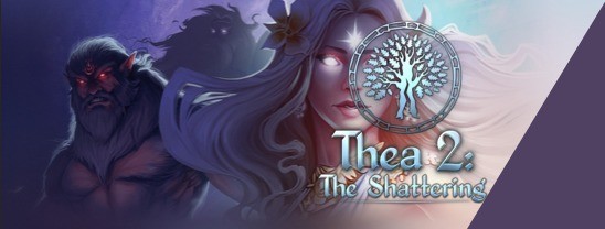  Thea 2: The Shattering. GOTTA SCROLL DOWN AND CLICK ON THE &gt;banner I have no clue what this game is like. It's a &quot;blend of 4X strategy, RPG and ca