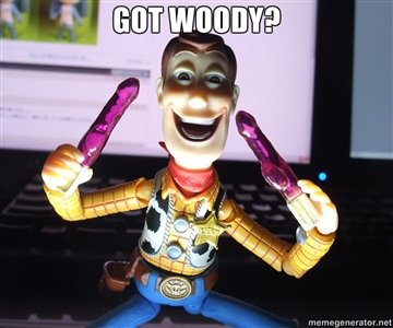 Got Woody?. .