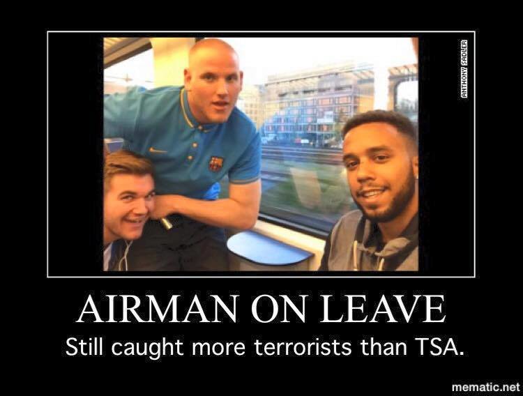 Haaa,. . AIRMAN C) lsl LE,/) vvr Still caught more terrorists than TSA.. But... Isn't that a good thing?