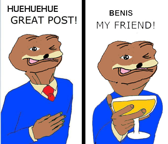 Hahaha benis. . HUEHUEHUE GREAT POST! BENIS FRIEN D!. is this a thing now? good