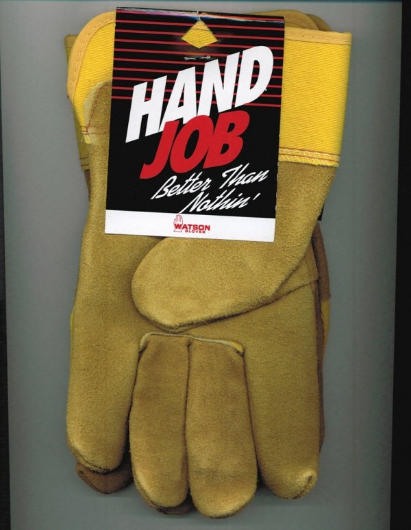 hand Job. .. better than nothin'