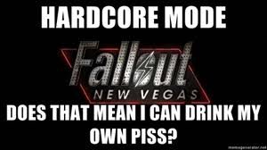 Hardcore Mode. . MIME DUES Hill? ME]!!! I Mii MY KIWII PISS?. hey is this the fallout new vegas convention i got my invite