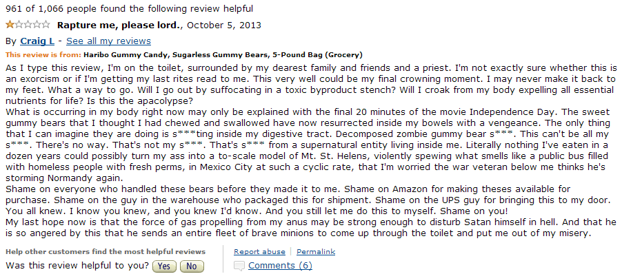Haribo Sugarless Gummi Bears. A very real review on Amazon for Haribo Sugarless Gummi Bears. 961 of 1, 066 people found the following review helpful Rapture me,