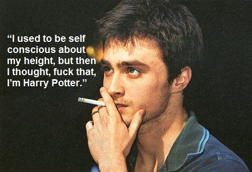 harry potter. . l used to be self Mia . . conscious about; " " my height, But then - I thought, fuck that, - I' m Harry Potter.”