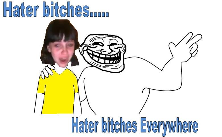 Hater es. . Hater bitches..." Hater bitches Everywhere. no one can look this good, without make up