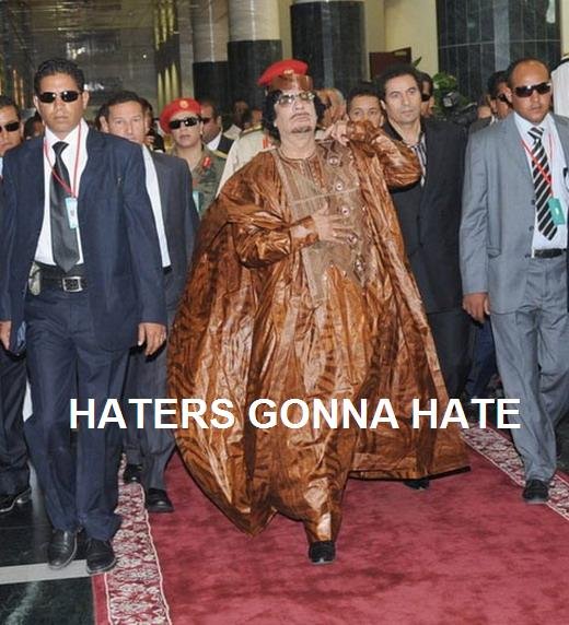 Haters Gonna Hate. .. dictators gonna dictate