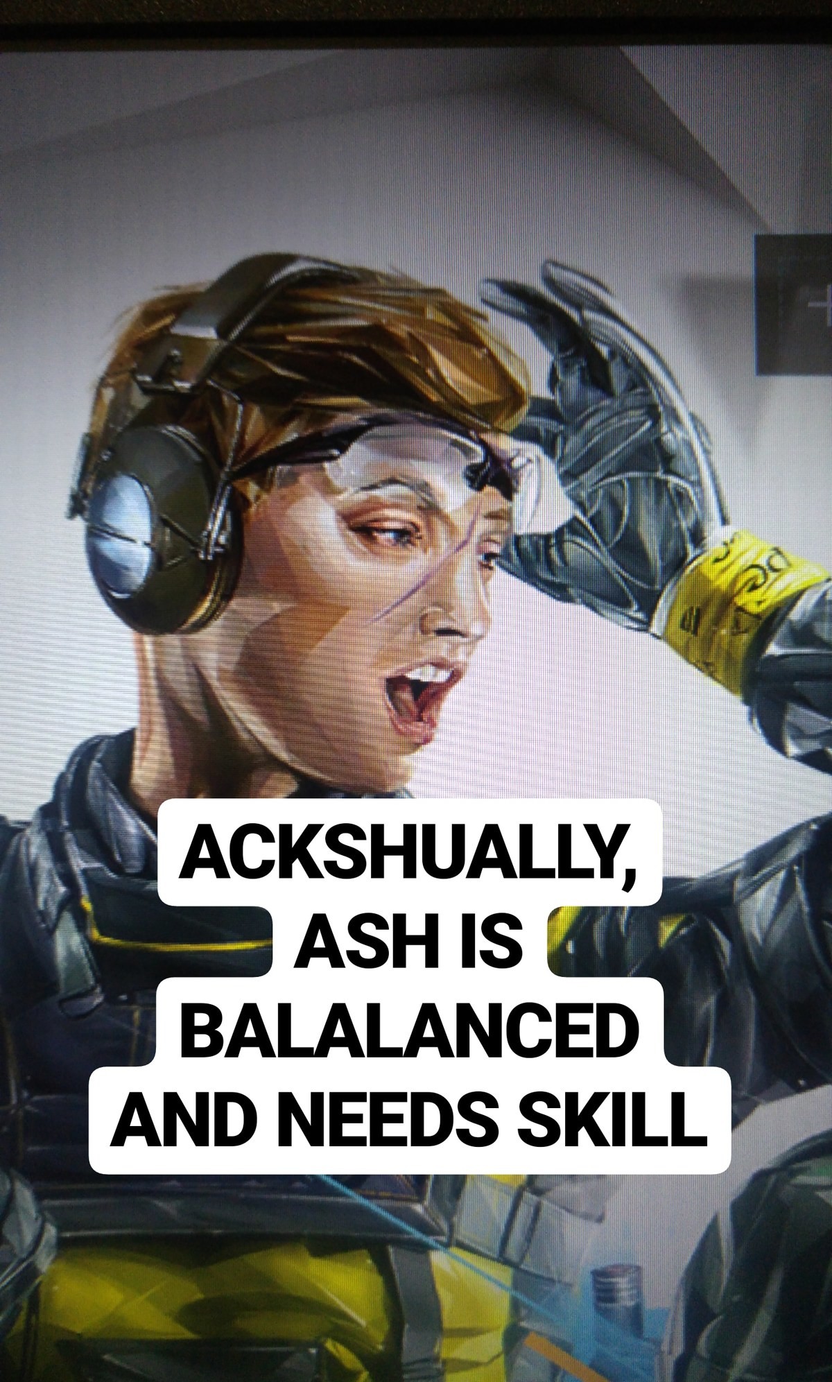 Hating Ash. .. Next you're gonna tell me the game isn't broken