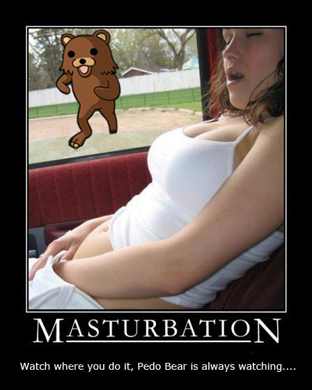 He watchs you masturbate. The correct remake of this picture. Watch where you do it, Pedo Bear is always watching.... dude i want this picture without pedobear in it