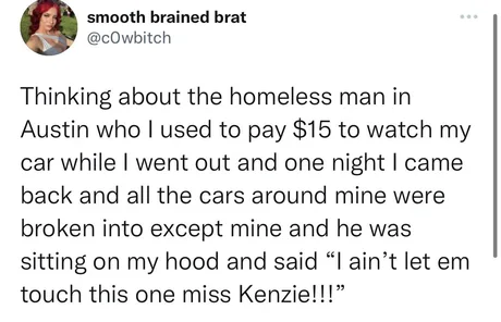 heady Oyster. .. Sounds like Kenzie was being a bro and &quot;giving&quot; to the homeless without making it seem like charity. And hobo-bro earned his money that night.