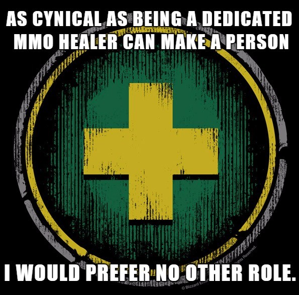 healer main forever.. As a note to most dps players (you know who you are)... Shut your mouth and do what the nice meat shield and the walking health potion tel