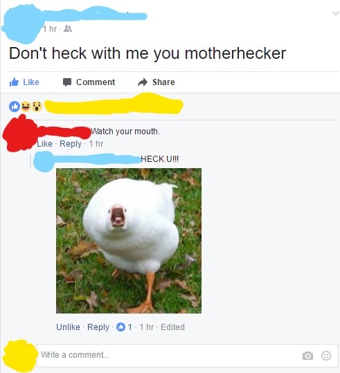 Heck hecks thinkin they know heckin everything. . 1 hr -it Dun? heck with me you motherbucker uh Like I Comment " Share ike - Reply- ‘I hr HECK LIFE! Unlike - R
