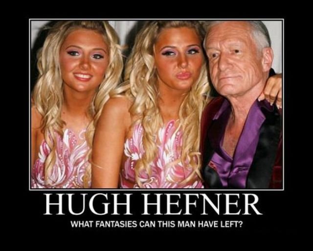 Hefner. plz comment and vote. WHAT FANTASYS CAN THIS MAN HAVE LEFT?