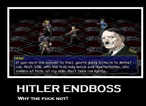 Hello there Adolf. From Persona 2. Wonderful Game.. HITLER ENDBOSS WHY THE FUCK Not?. How good is the Persona series? I'm thinking of starting playing some games from it.