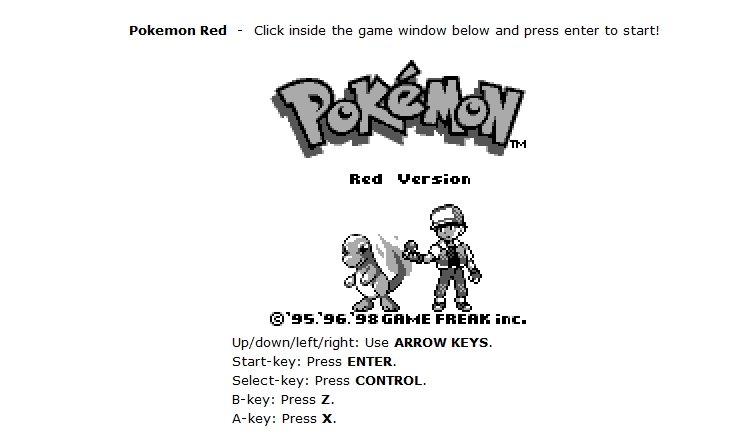here you go funnyjunk. enjoy your nostalgia. Pokemon Red - Click inside the game window thenew and press enter be start! Up/ down/ left/ right: Use ARROW KEYS. 