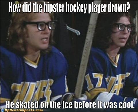 Hipster Hockey. . H if rll! filial, t, tit,,! fthe we Mitre I'll'' las tnmt