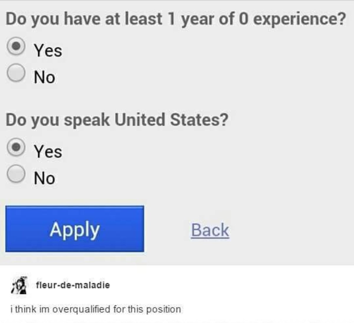 Hired. . Do you have at least I year of experience? iii) Yes Do you speak United States? Ci) Yes C) talo Back tilf ithink overqualified forms position