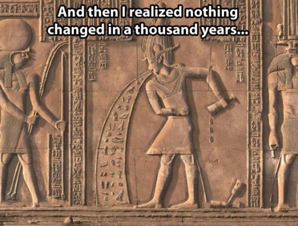 History. .. Yeah hate it when i vomit hieroglyphs