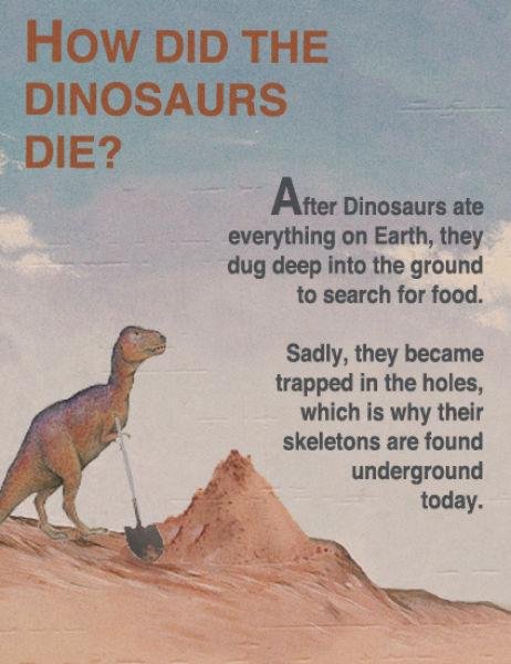 History of dinosaurs. . ft) Aif UAW. they became trapped in the holes, which fl, 'i,' lait' j their skeletons are taunt! underground. Third time i've seen this reposted this week.