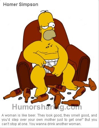 Homer Simpson's thoughts about women. Beer is my inspiration. While drinking loads of beer, Homer thinks about women.. Homer Simpson Humoring' g. Axemen is like