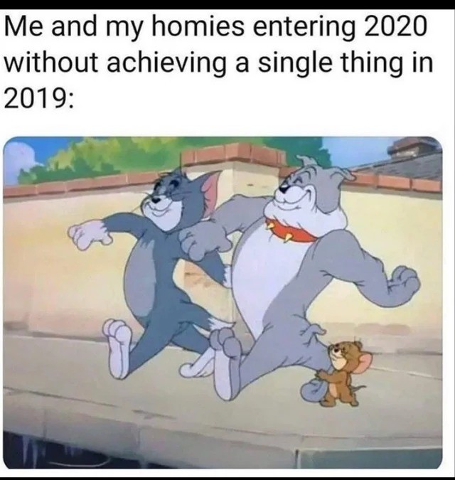 homie. .. 2019? dude, I haven't achieved anything since atleast 2010.