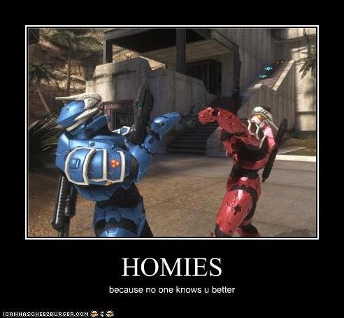 HOMIES. . HES because no one k: r" c: better