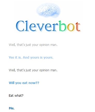 Horny cleverbot?. Cleverbot is full of surprises.. Well, that' sjust your opinion man. Yes It is. And ‘yours is yours. Well, that' s just your opinion man. will