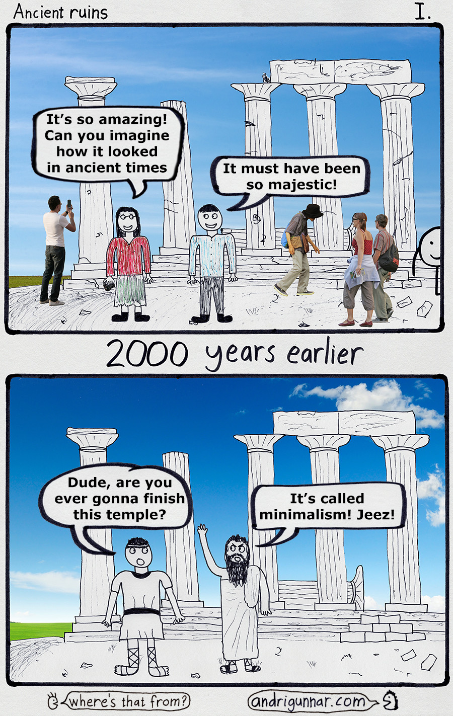 How ancient ruins look when they are new. Just started a webcomic. If you want to see more check out www.andrigunnar.com ... oh wait, this is my first comic.. I
