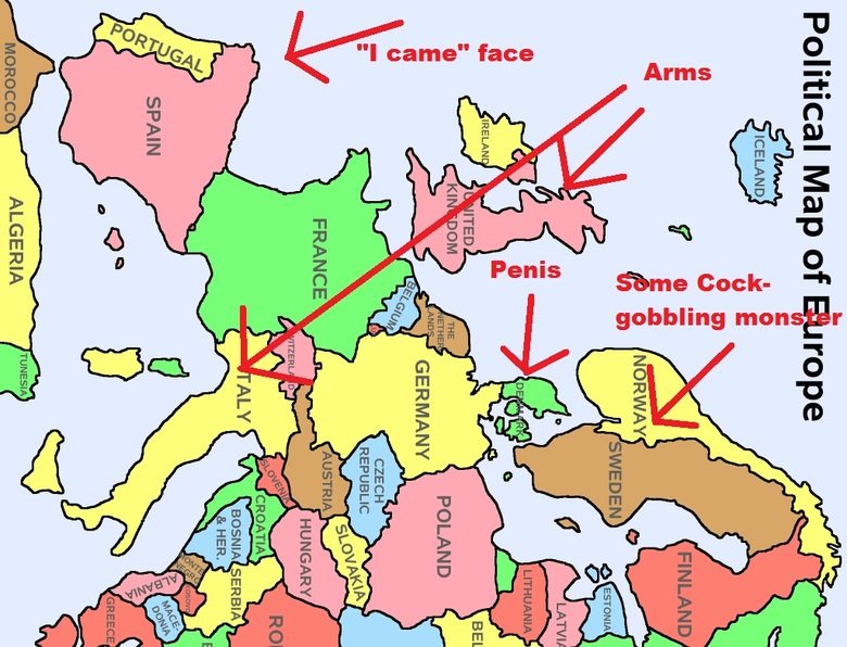 How I look at Europe on a map. Sorry if this is offensive to some of you, but I hope you laughed a little bit.. Emu Eww. o_ um I came" face Penis. wut.