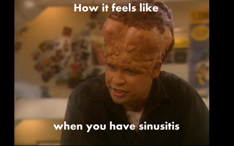 How it feels like. If you dont know what sinusitis is.... don't be lazy ass and UTFG!.. Red Dwarf ^^